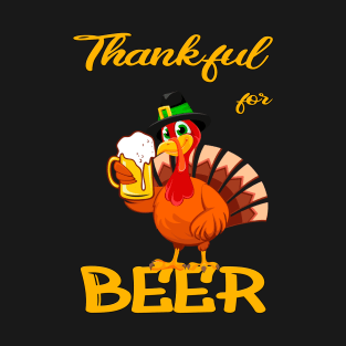 Thankful for BEER the funny thanksgiving turkey T-Shirt
