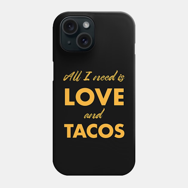 All I need is love and tacos Phone Case by Happy Lime