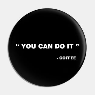 You can do it - Coffee Pin