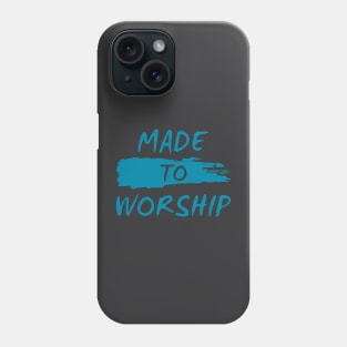 MADE TO WORSHIP Phone Case