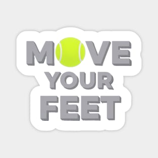 Move Your Feet Tennis Sport Saying Funny Slogan Magnet