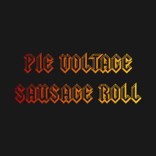 Pie Voltage Sausage Roll T-Shirt