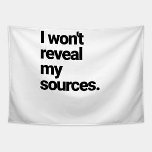 I will NOT reveal my sources! Tapestry