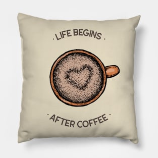 life begins after coffee Pillow