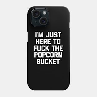 I'M Just Here To The Popcorn Bucket -ny Saying Movie Phone Case