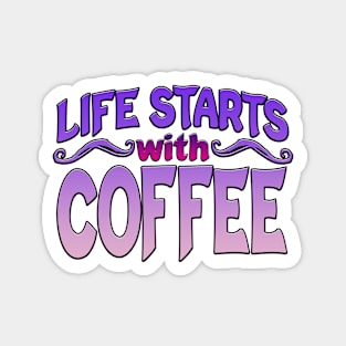 Life Starts With Coffee Magnet