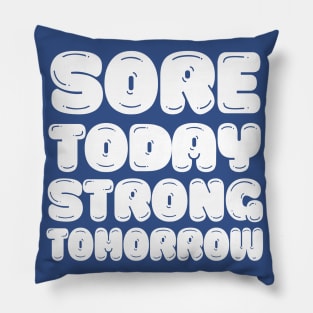 Sore Today, Strong Tomorrow - Gym Motivation Design Pillow