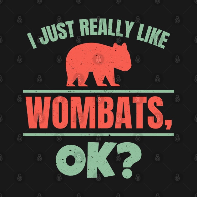 I JUST REALLY LIKE WOMBATS by Lin Watchorn 