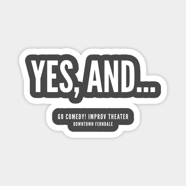 Yes, and... white logo Magnet by gocomedyimprov