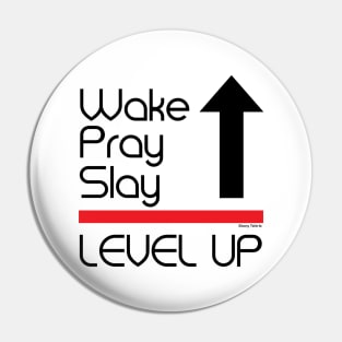 Wake, Pray, Slay, Level Up Pin