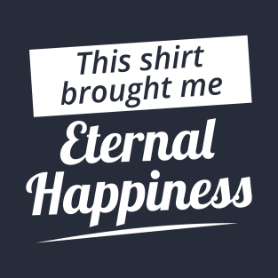 Eternal Happiness - White T-Shirt