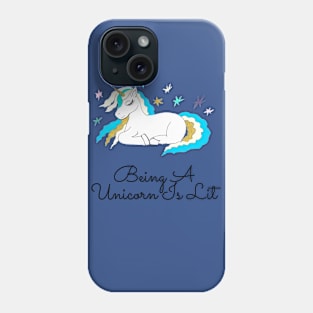 Being a unicorn is lit Phone Case