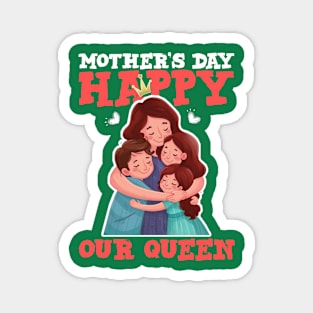 Happy mother's day our queen Magnet