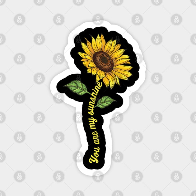 You Are My Sunshine Sunflower, Cute Gift Idea Magnet by TabbyDesigns