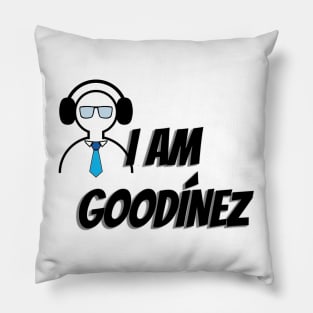 I AM GOODINEZ Pillow