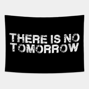 There Really Is No Tomorrow To Wait For Funny Quote Tapestry