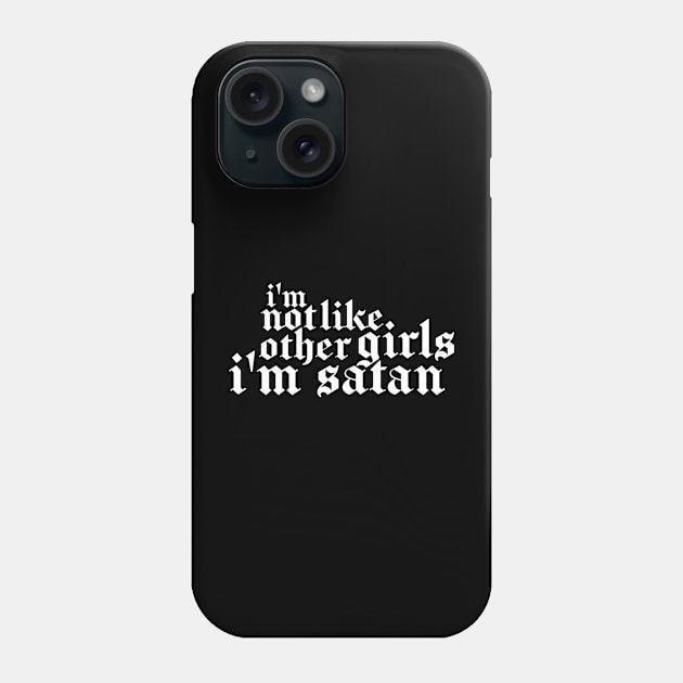 I'm Not Like Other Girls I'm Satan Phone Case by flataffex