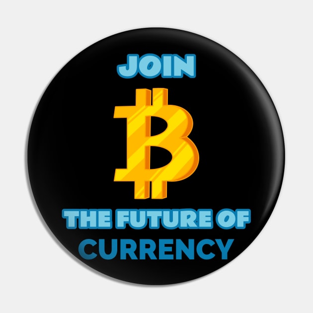 Join the Future of Currency Crypto Pin by FunTeeGraphics