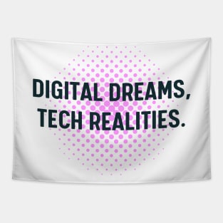 Digital dreams, tech realities. Tapestry