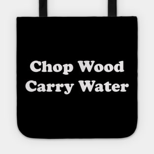 Chop Wood Carry Water Tote