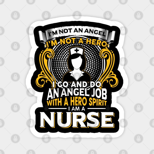 I’m Not An Angel I’m Not A Hero I Go And Do An Angel Job With A Hero Spirit I Am A Nurse Magnet by Hannah's Bear Tees