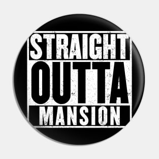 Straight Outta Mansion T-Shirt Pin