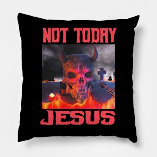 Not Today Jesus - Not Today Satan Parody Pillow