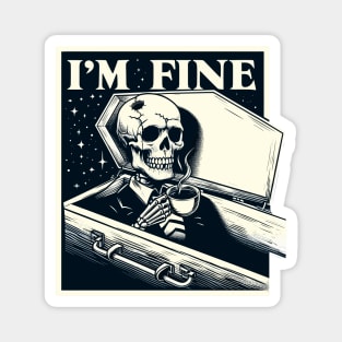 I'm fine everything is fine Coffee will help Magnet