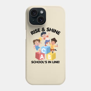 RISE & SHINE SCHOOL’S IN LINE CUTE FUNNY BACK TO SCHOOL Phone Case