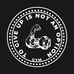 dumbbell and motivational phrase T-Shirt