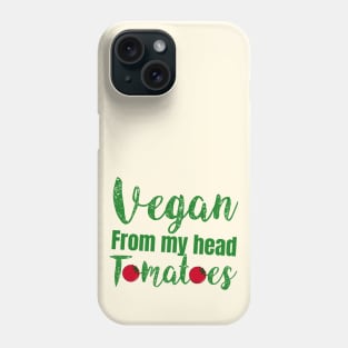 vegan from my head tomatoes Phone Case