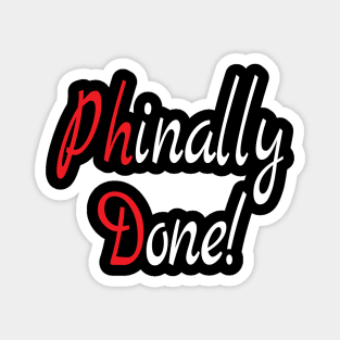 PhD, Phd Graduation Gift, Done Phd Gift, Doctorate Graduate Scientist Grad Student, Funny PhD Magnet