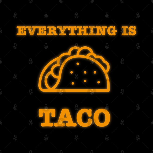 Everything is taco by CrawfordFlemingDesigns