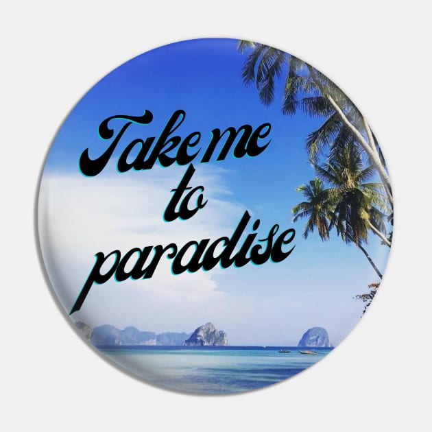 Take me to paradise Pin by Lionik09