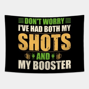 "Don't Worry, I've Had Both Shots and My Booster" - Vaccinated Statement Tapestry