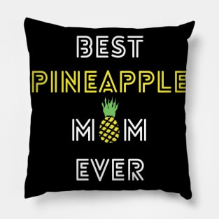 Best Pineapple Mom Ever - Happy Mothers Day Pillow