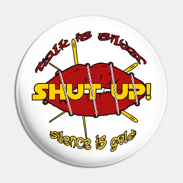 shutUp Tee - Talking is silver, silence is golden Pin by amarth-drawing