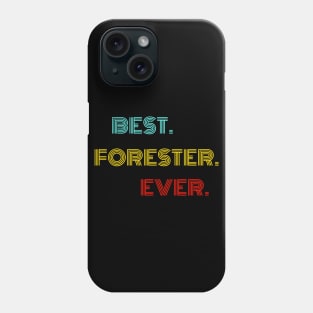 Best Forester Ever - Nice Birthday Gift Idea Phone Case