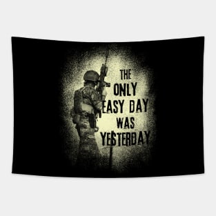 The Only Easy Day Was Yesterday - Military Veteran Tapestry