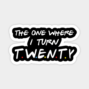 The One Where I Turn Twenty Magnet