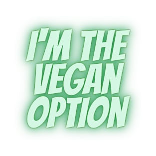 I'M THE VEGAN OPTION T-Shirt