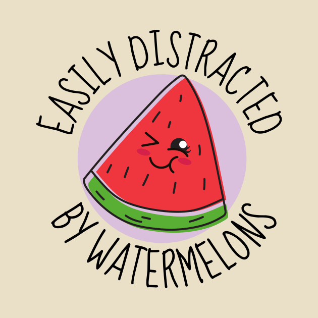 Easily Distracted By Watermelons Funny by DesignArchitect