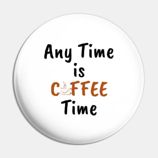 Any time is coffee time Pin