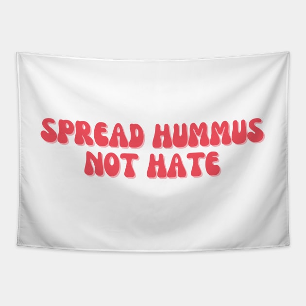 Spread Hummus Not Hate Tapestry by groovyfolk