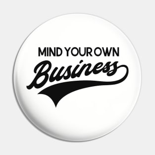Mind your own business Pin