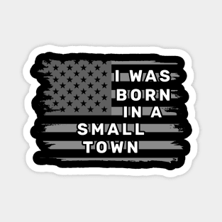 I Was Born in a Small Town Vintage American Flag Magnet