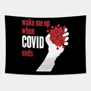 Wake me up when Covid ends Tapestry