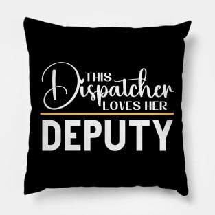 This Dispatcher Loves her Deputy for First Responder 911 Operators Pillow