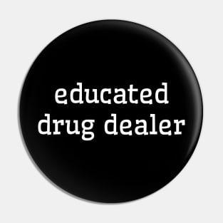 Educated Drug Dealer | Funny Pharmacy Med School Pin