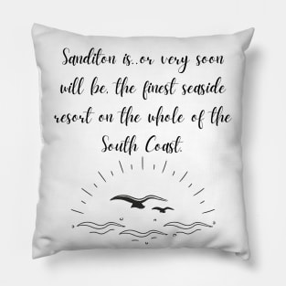 Sanditon- the finest seaside resort Pillow